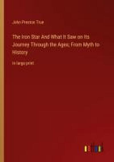 The Iron Star And What It Saw on Its Journey Through the Ages; From Myth to History