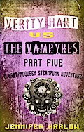 Verity Hart Vs The Vampyres: Part Five (A Hart/McQueen Steampunk Adventure, #1)