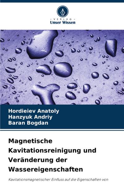 Magnetische Kavitationsreinigung und Veränderung der Wassereigenschaften