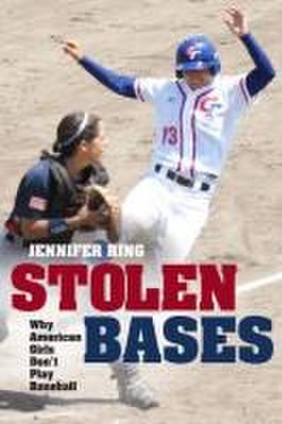 Stolen Bases: Why American Girls Don’t Play Baseball