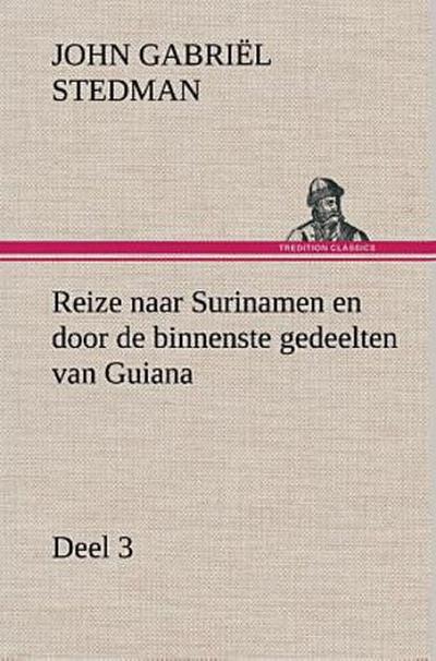 Reize naar Surinamen en door de binnenste gedeelten van Guiana - Deel 3