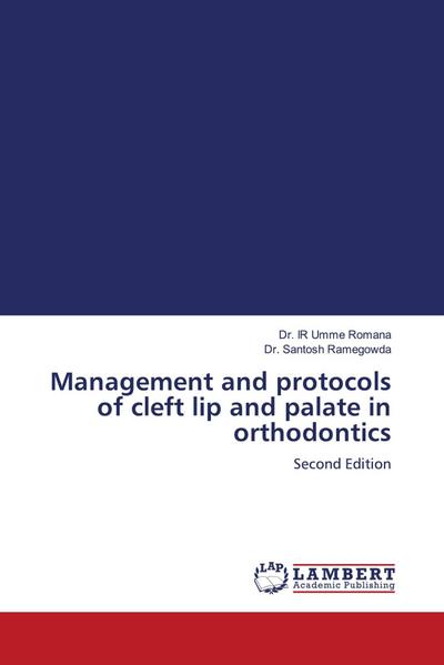 Management and protocols of cleft lip and palate in orthodontics