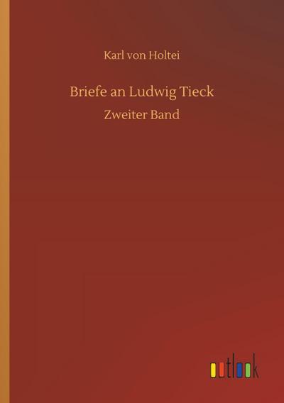 Briefe an Ludwig Tieck