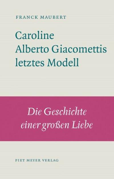 Caroline - Alberto Giacomettis letztes Modell