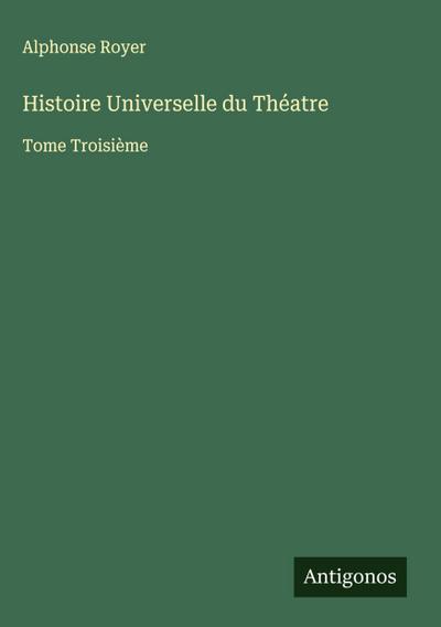Histoire Universelle du Théatre