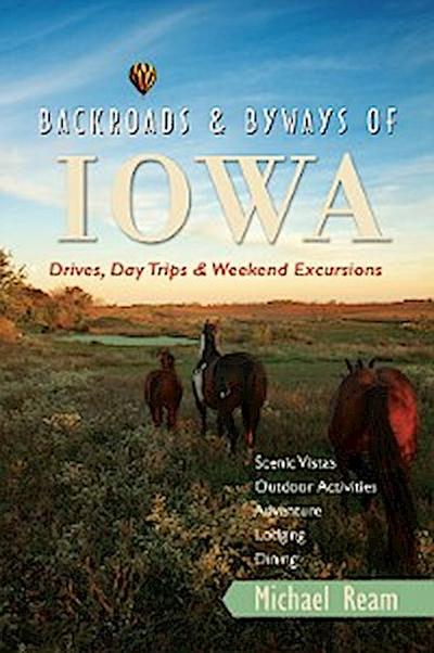 Backroads & Byways of Iowa: Drives, Day Trips and Weekend Excursions