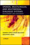 Spoken, Multilingual and Multimodal Dialogue Systems