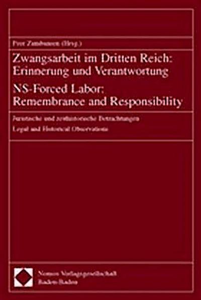 Zwangsarbeit im Dritten Reich: Erinnerung und Verantwortung. NS-Forced Labor: Remembrance and Responsibility