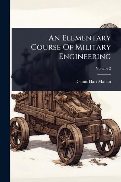 An Elementary Course Of Military Engineering