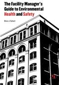 The Facility Manager’s Guide to Environmental Health and Safety