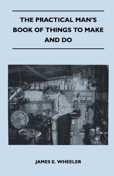 The Practical Man’s Book Of Things To Make And Do