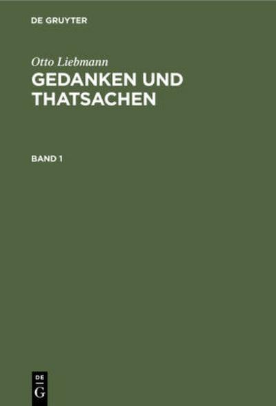 Otto Liebmann: Gedanken und Thatsachen. Band 1