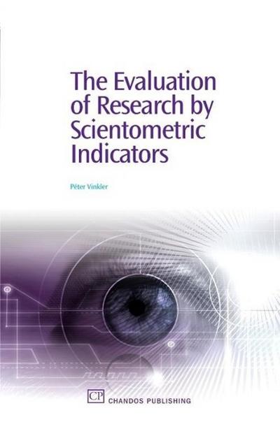 The Evaluation of Research by Scientometric Indicators