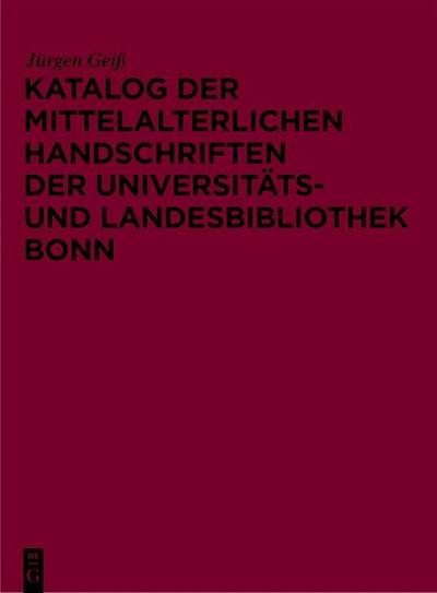 Katalog der mittelalterlichen Handschriften der Universitäts- und Landesbibliothek Bonn