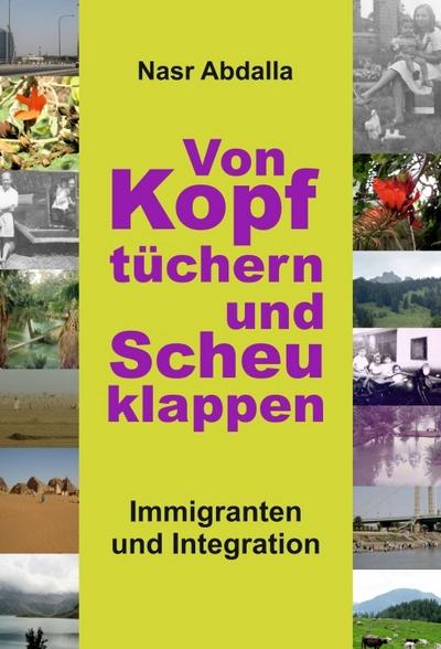 Von Kopftüchern und Scheuklappen: Immigranten und Integration