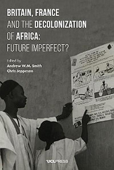 Britain, France and the Decolonization of Africa