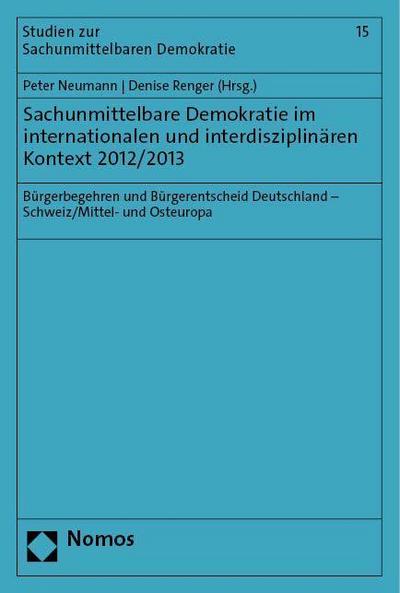 Sachunmittelbare Demokratie im internationalen und interdisziplinären Kontext 2012/2013: Bürgerbegehren und Bürgerentscheid Deutschland – ... (Studien zur Sachunmittelbaren Demokratie)