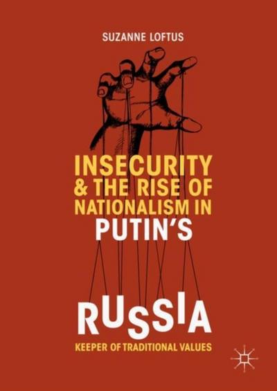 Insecurity & the Rise of Nationalism in Putin’s Russia