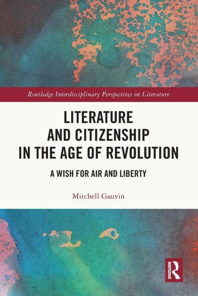Literature and Citizenship in the Age of Revolution