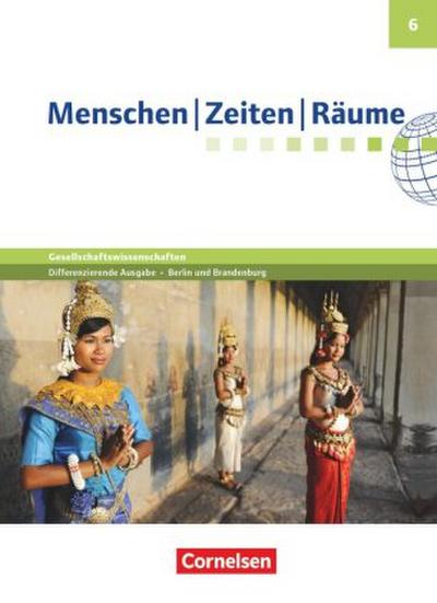 Menschen Zeiten Räume 6. Schuljahr - Arbeitsbuch für Gesellschaftswissenschaften - Differenzierende Ausgabe Grundschule Berlin und Brandenburg - Schülerbuch