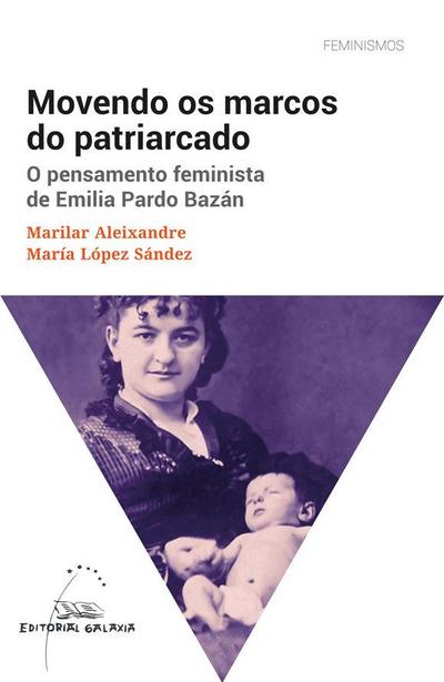 Movendo os marcos do patriarcado : o pensamento feminista de Emilia Pardo Bazán