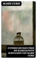 Untersuchungen über die radioaktiven Substanzen von Marie Curie
