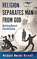 Religion Separates Man From God Building Occult Free Bubbles