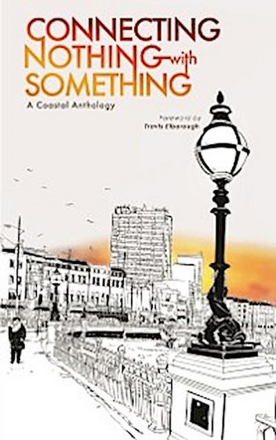 Connecting Nothing With Something : A Coastal Anthology