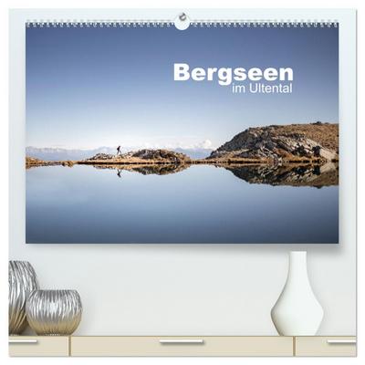 Bergseen im Ultental (hochwertiger Premium Wandkalender 2026 DIN A2 quer), Kunstdruck in Hochglanz