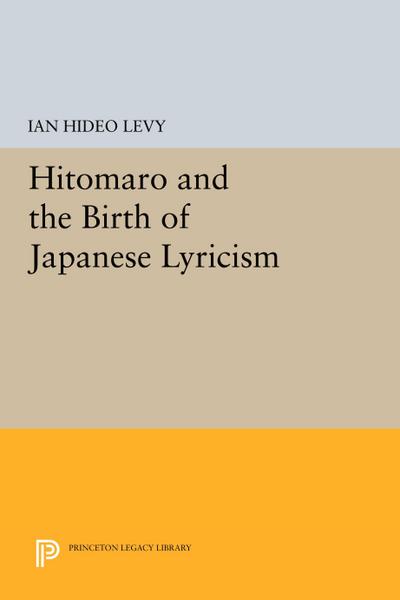 Hitomaro and the Birth of Japanese Lyricism