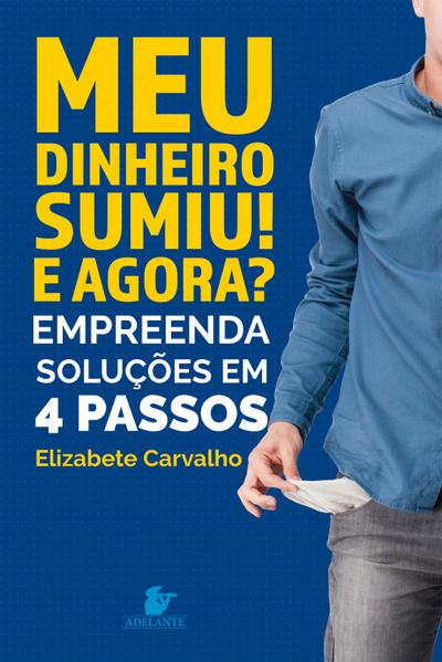Meu dinheiro sumiu! E agora?