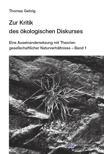 Zur Kritik des ökologischen Diskurses: Eine Auseinandersetzung mit Theorien gesellschaftlicher Naturverhältnisse (2. Bände) (MV-Wissenschaft)