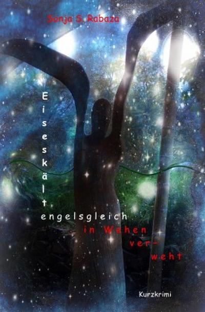 Eiseskälte - engelsgleich in Wehen verweht