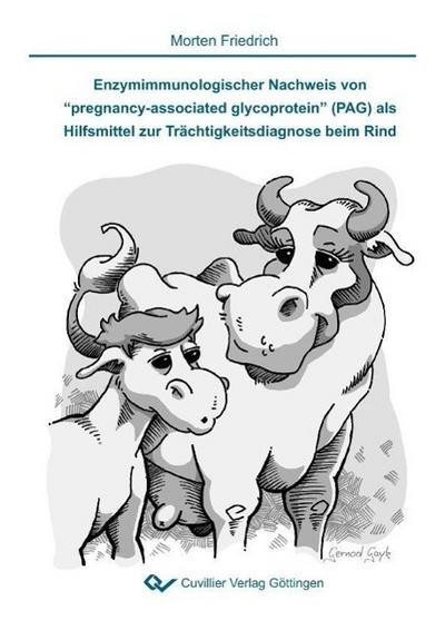 Enzymimmunologischer Nachweis von ’’pregnancy-associated glycoprotein’’ (PAG) als Hilfsmittel zur Trächtigkeitsdiagnose beim Rind