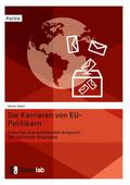 Die Karrieren von EU-Politikern. Zwischen supranationalem Anspruch und nationaler Biographie