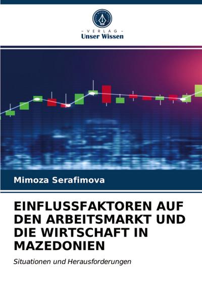 EINFLUSSFAKTOREN AUF DEN ARBEITSMARKT UND DIE WIRTSCHAFT IN MAZEDONIEN