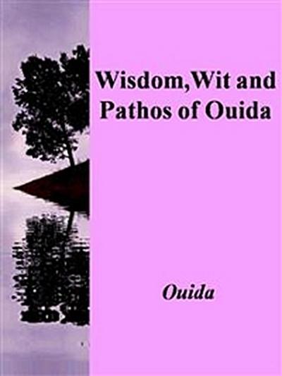 Wisdom, Wit and Pathos of Ouida