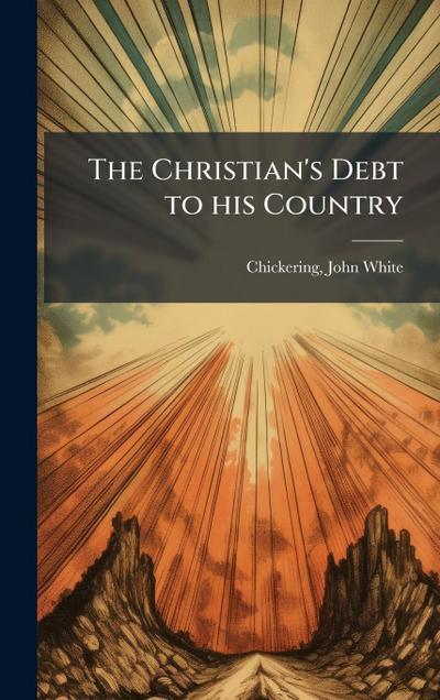 The Christian’s Debt to his Country