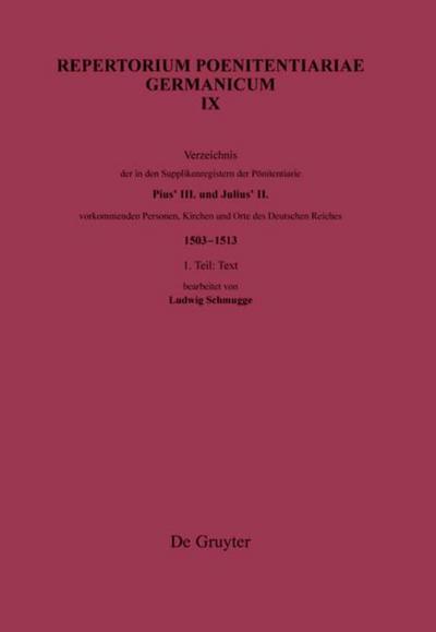 Verzeichnis der in den Supplikenregistern der Poenitentiarie Pius III. und Julius II. vorkommenden Personen, Kirchen und Orte des Deutschen Reiches (1503-1513)