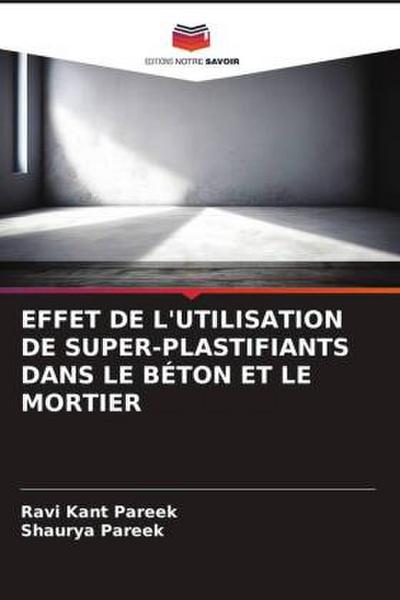 EFFET DE L’UTILISATION DE SUPER-PLASTIFIANTS DANS LE BÉTON ET LE MORTIER