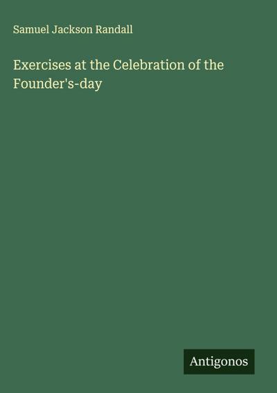 Exercises at the Celebration of the Founder’s-day