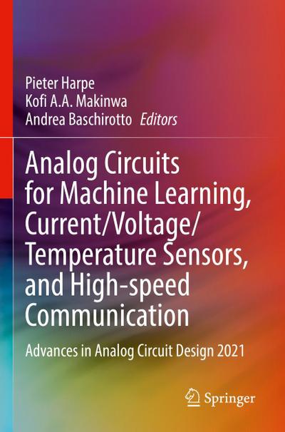 Analog Circuits for Machine Learning, Current/Voltage/Temperature Sensors, and High-speed Communication