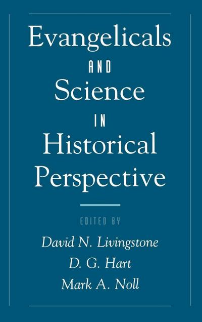 Evangelicals & Science in Historical Perspective