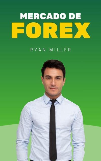 Mercado de Forex (Empresarios Millonarios, #1)