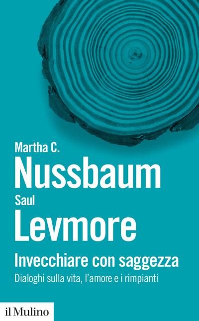 Invecchiare con saggezza. Dialoghi sulla vita, l’amore e i rimpianti