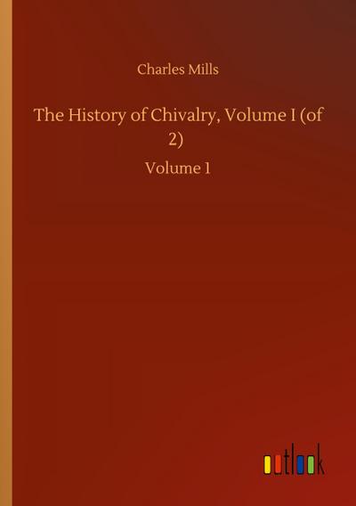 The History of Chivalry, Volume I (of 2)
