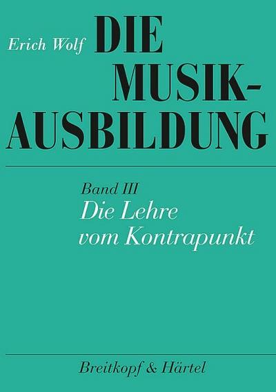 Die Musikausbildung III. Die Lehre vom Kontrapunkt