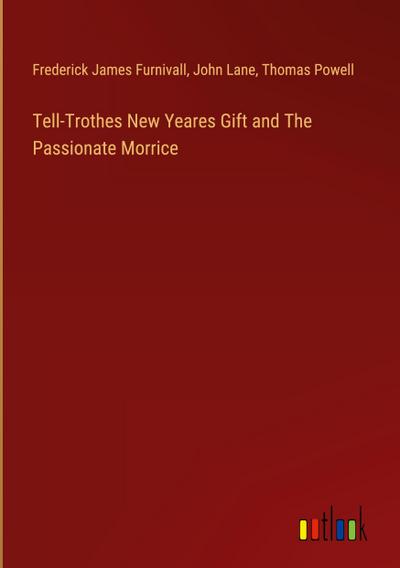 Tell-Trothes New Yeares Gift and The Passionate Morrice