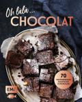 Oh làlà, Chocolat! - 70 verführerische Rezepte mit Schokolade