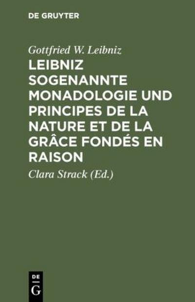 Leibniz sogenannte Monadologie und Principes de la nature et de la grâce fondés en raison